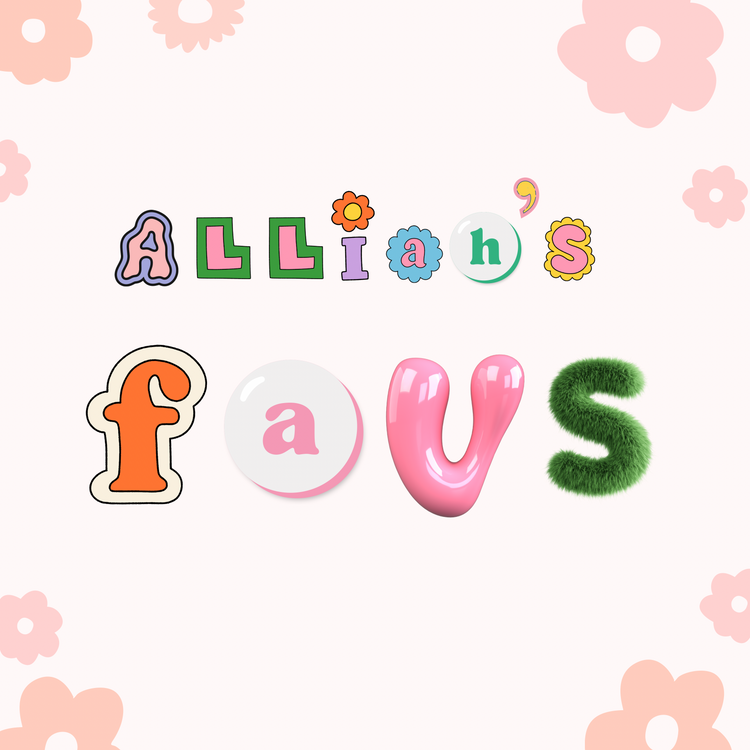 alliah’s favorites