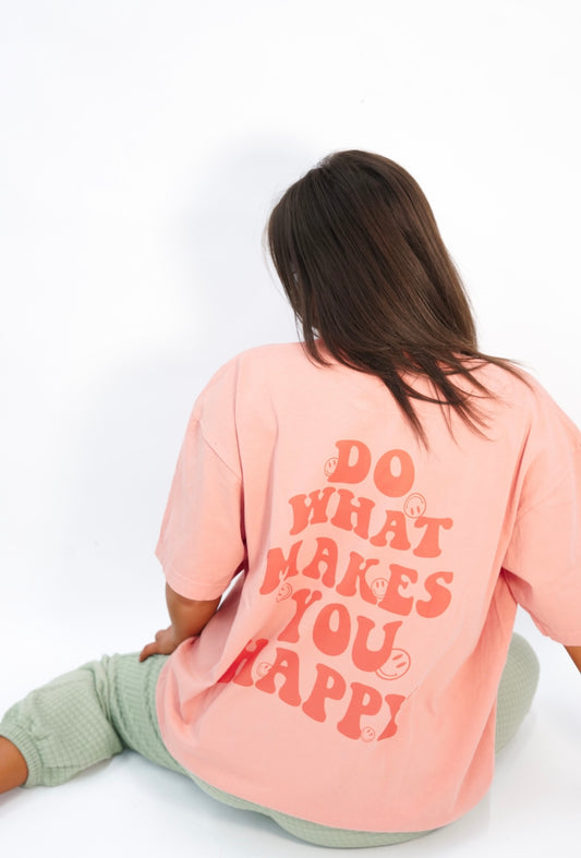 do what makes you happy tee | MOMMY + ME